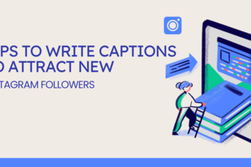 Tips to Write Captions to Attract New Instagram Followers