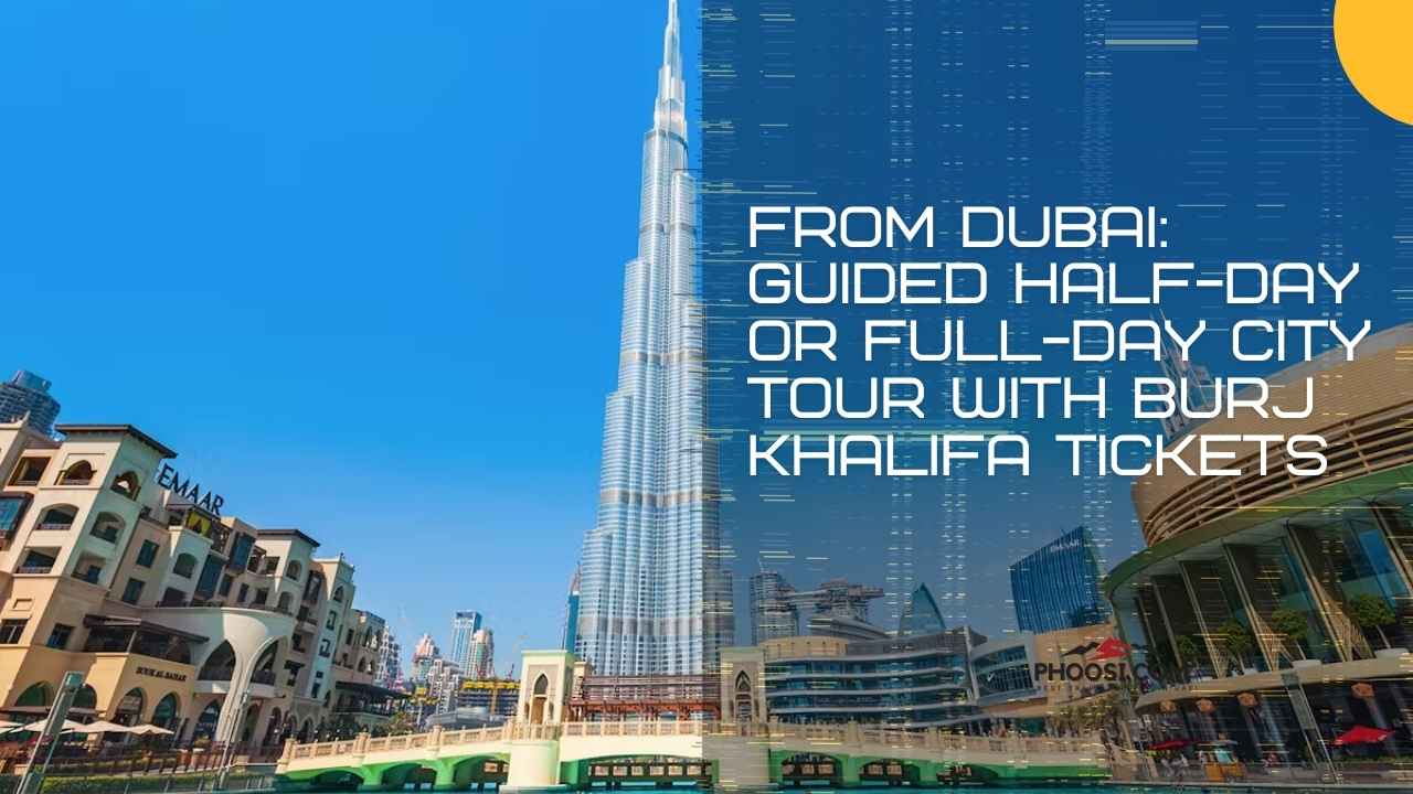 From Dubai - Guided Half-Day or Full-Day City Tour with Burj Khalifa Tickets