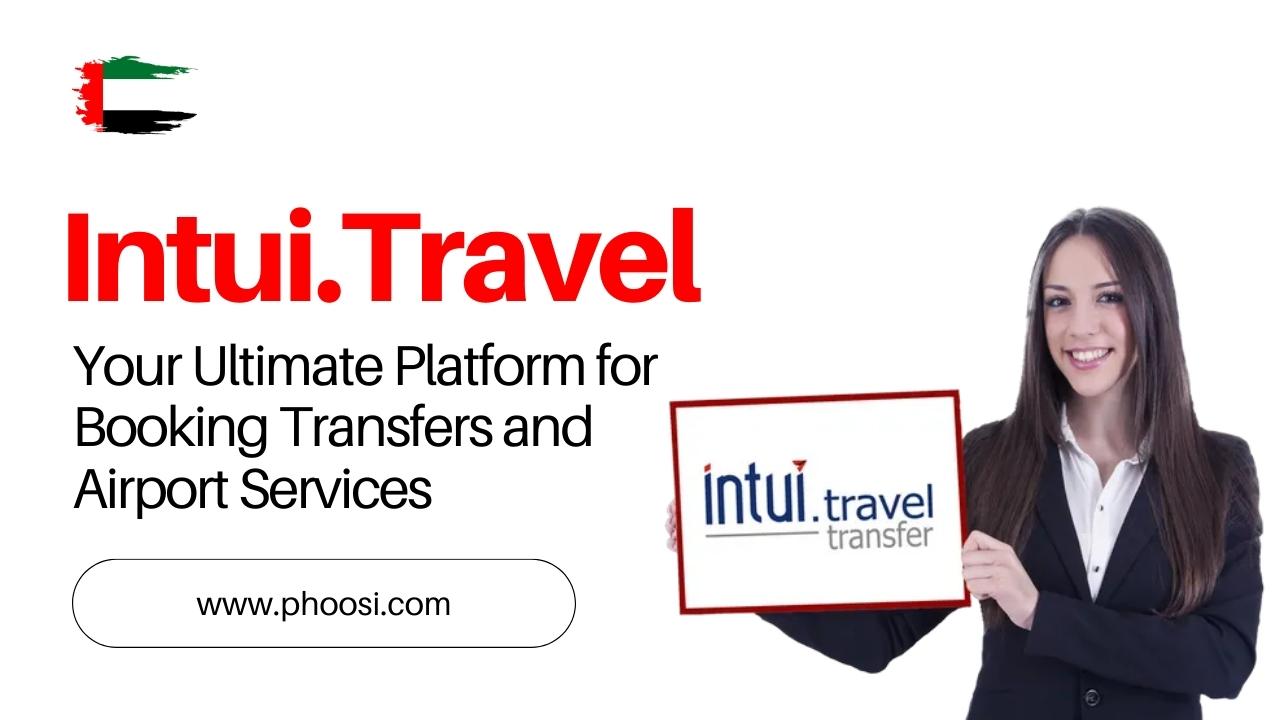 Intui.Travel: Your Ultimate Platform for Booking Transfers and Airport Services