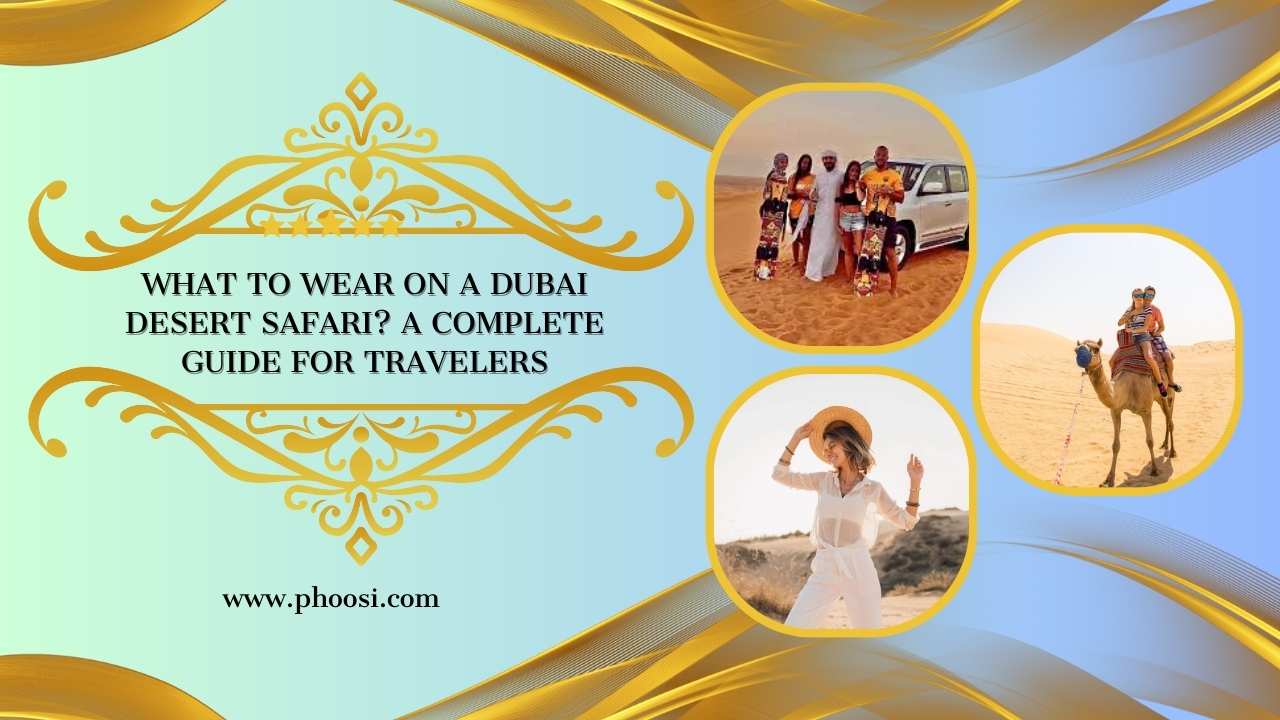 What to Wear on a Dubai Desert Safari